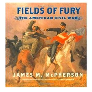 Fields of Fury: The American Civil War J McPherson